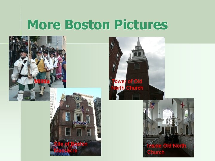 More Boston Pictures Militia Tower of Old North Church Site of Boston Massacre Inside