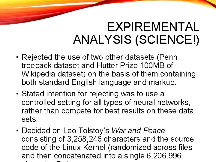 EXPIREMENTAL ANALYSIS (SCIENCE!) • Rejected the use of two other datasets (Penn treeback dataset
