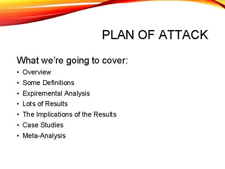 PLAN OF ATTACK What we’re going to cover: • Overview • Some Definitions •
