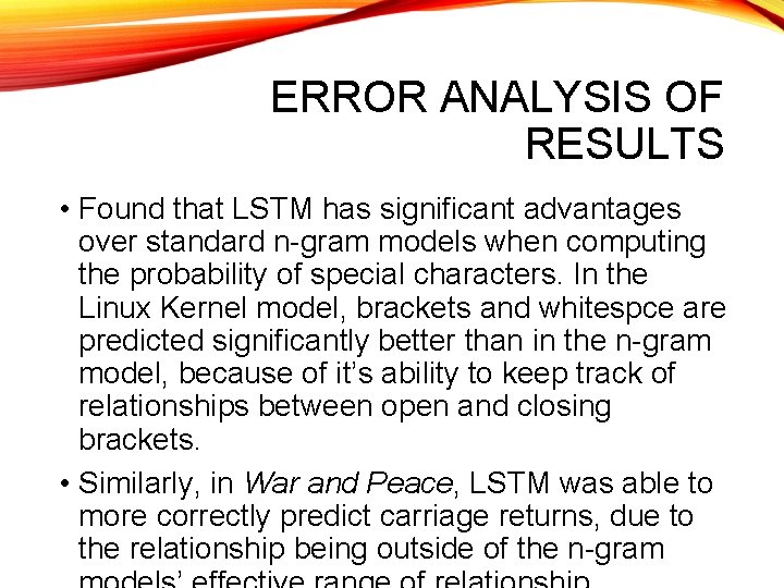 ERROR ANALYSIS OF RESULTS • Found that LSTM has significant advantages over standard n-gram