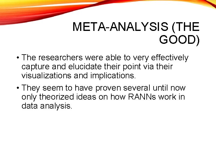 META-ANALYSIS (THE GOOD) • The researchers were able to very effectively capture and elucidate