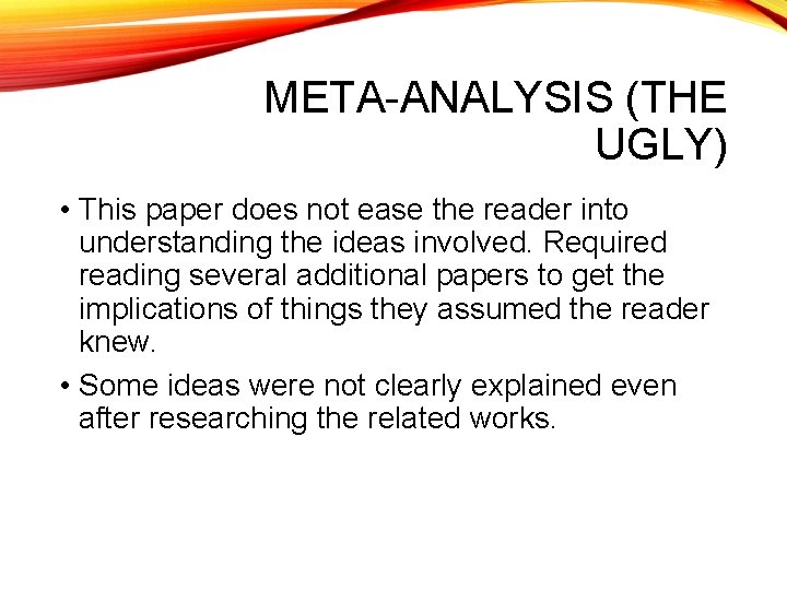 META-ANALYSIS (THE UGLY) • This paper does not ease the reader into understanding the