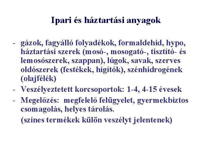 Ipari és háztartási anyagok - gázok, fagyálló folyadékok, formaldehid, hypo, háztartási szerek (mosó-, mosogató-,