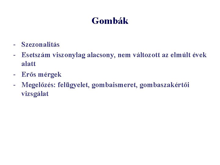 Gombák - Szezonalitás - Esetszám viszonylag alacsony, nem változott az elmúlt évek alatt -