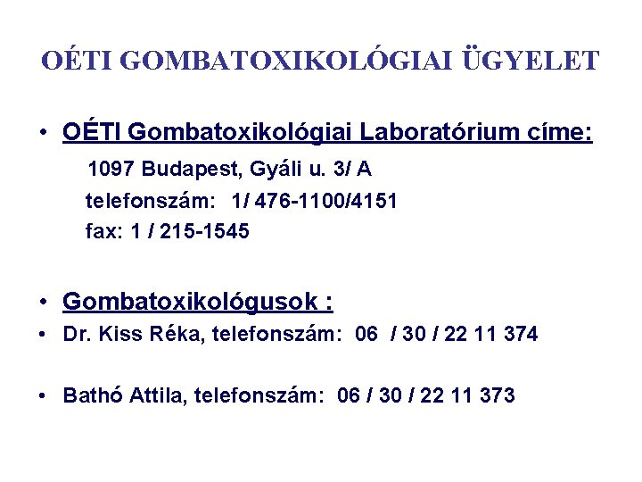 OÉTI GOMBATOXIKOLÓGIAI ÜGYELET • OÉTI Gombatoxikológiai Laboratórium címe: 1097 Budapest, Gyáli u. 3/ A