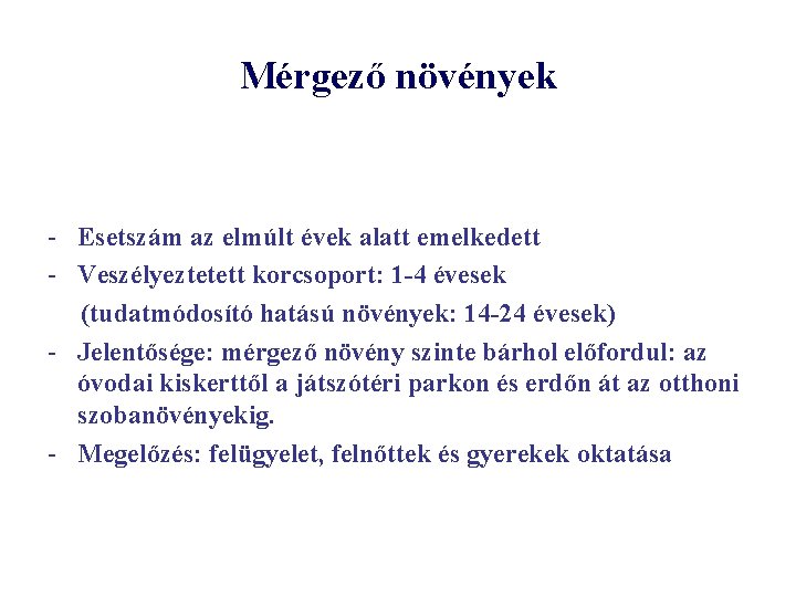 Mérgező növények - Esetszám az elmúlt évek alatt emelkedett - Veszélyeztetett korcsoport: 1 -4