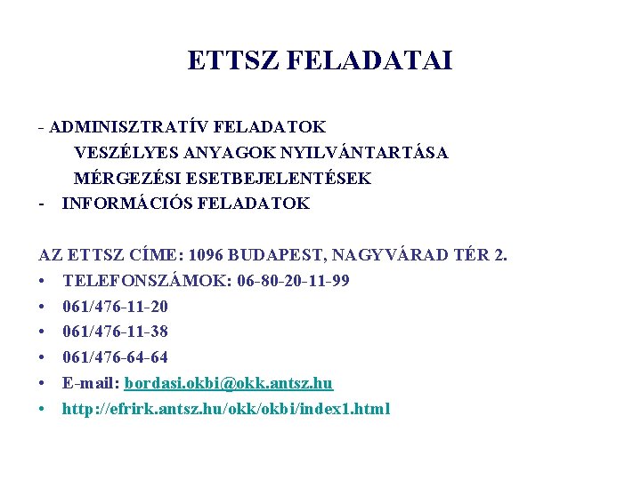 ETTSZ FELADATAI - ADMINISZTRATÍV FELADATOK VESZÉLYES ANYAGOK NYILVÁNTARTÁSA MÉRGEZÉSI ESETBEJELENTÉSEK - INFORMÁCIÓS FELADATOK AZ