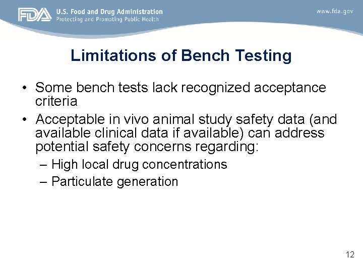 Limitations of Bench Testing • Some bench tests lack recognized acceptance criteria • Acceptable