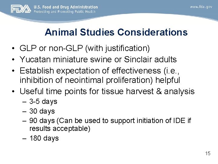 Animal Studies Considerations • GLP or non-GLP (with justification) • Yucatan miniature swine or