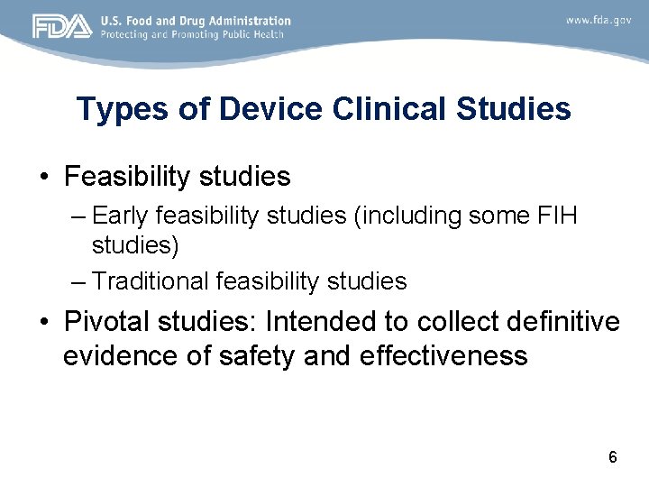 Types of Device Clinical Studies • Feasibility studies – Early feasibility studies (including some