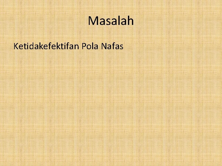 Masalah Ketidakefektifan Pola Nafas 