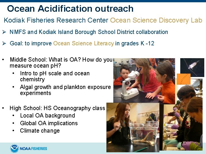 Ocean Acidification outreach Kodiak Fisheries Research Center Ocean Science Discovery Lab Ø NMFS and