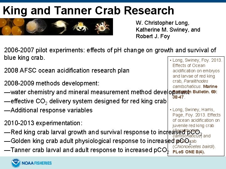 King and Tanner Crab Research W. Christopher Long, Katherine M. Swiney, and Robert J.