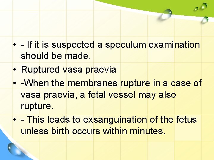  • - If it is suspected a speculum examination should be made. •