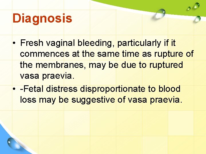 Diagnosis • Fresh vaginal bleeding, particularly if it commences at the same time as