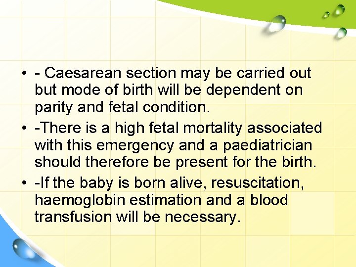  • - Caesarean section may be carried out but mode of birth will
