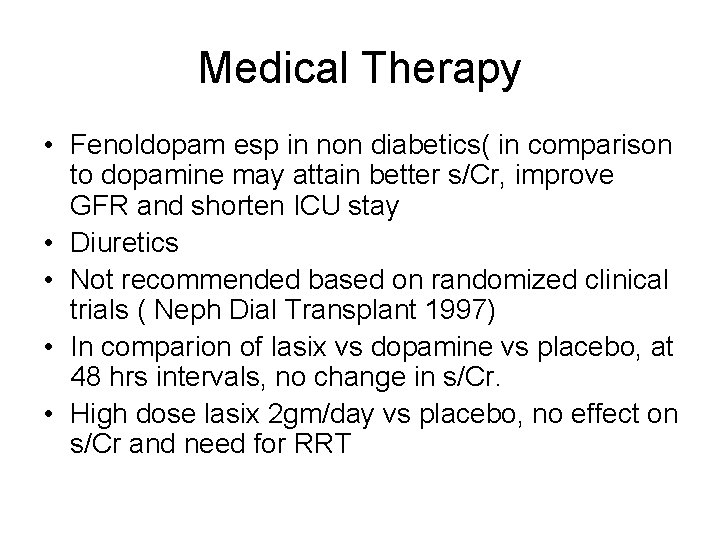 Medical Therapy • Fenoldopam esp in non diabetics( in comparison to dopamine may attain
