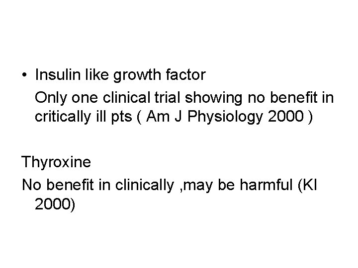 • Insulin like growth factor Only one clinical trial showing no benefit in • Insulin like growth factor Only one clinical trial showing no benefit in