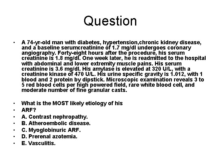 Question • A 74 -yr-old man with diabetes, hypertension, chronic kidney disease, and a