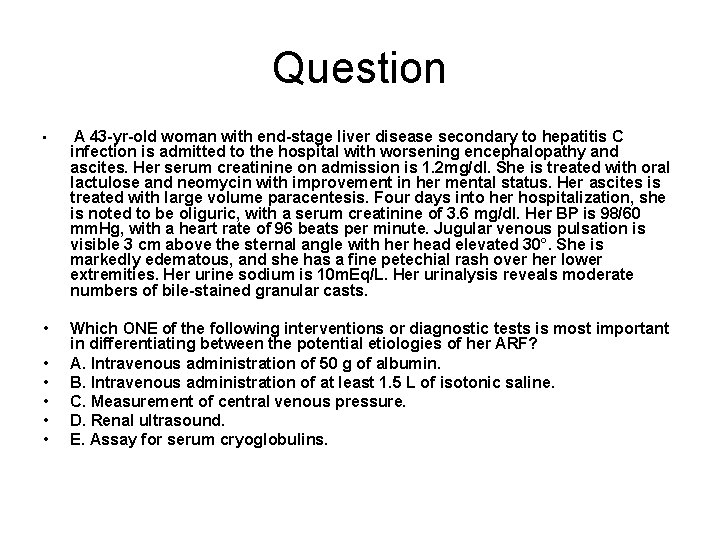 Question • A 43 -yr-old woman with end-stage liver disease secondary to hepatitis C