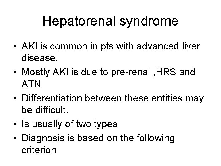 Hepatorenal syndrome • AKI is common in pts with advanced liver disease. • Mostly