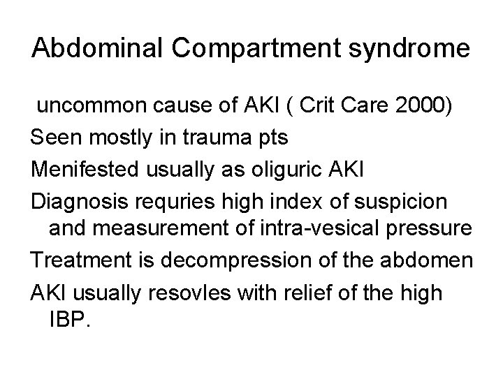 Abdominal Compartment syndrome uncommon cause of AKI ( Crit Care 2000) Seen mostly in
