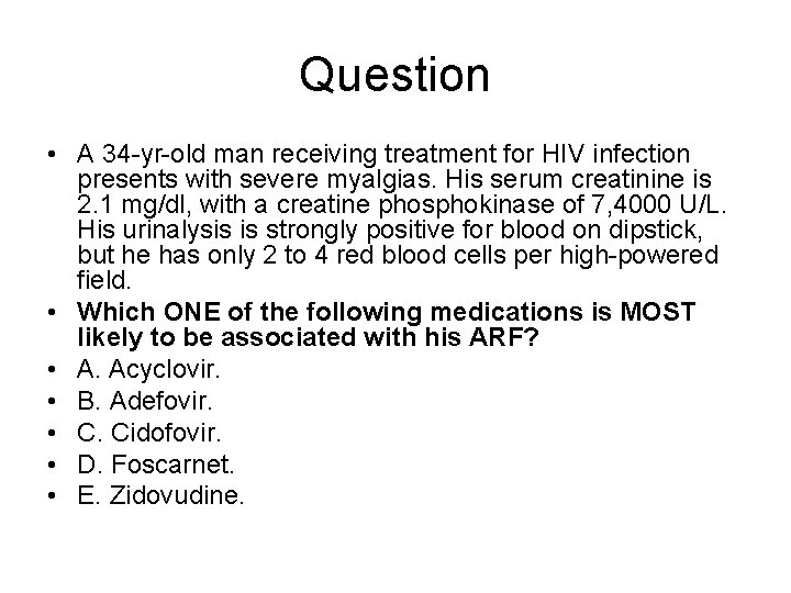 Question • A 34 -yr-old man receiving treatment for HIV infection presents with severe