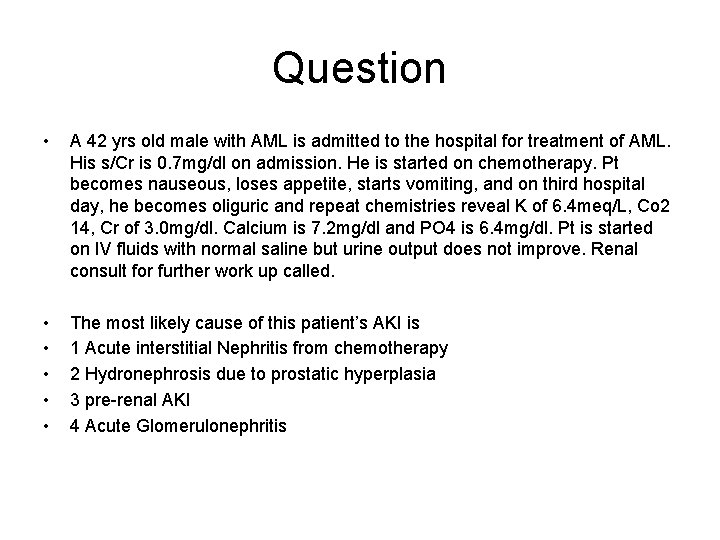 Question • A 42 yrs old male with AML is admitted to the hospital