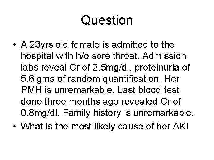 Question • A 23 yrs old female is admitted to the hospital with h/o