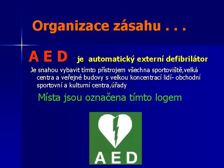 Organizace zásahu. . . AED je automatický externí defibrilátor Je snahou vybavit tímto přístrojem
