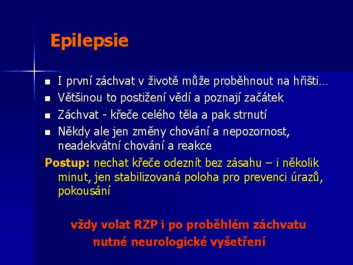 Epilepsie I první záchvat v životě může proběhnout na hřišti… n Většinou to postižení