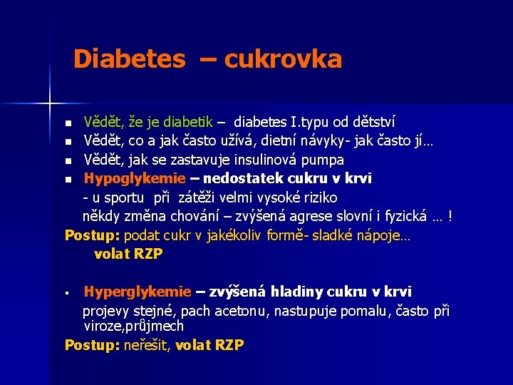 Diabetes – cukrovka Vědět, že je diabetik – diabetes I. typu od dětství n