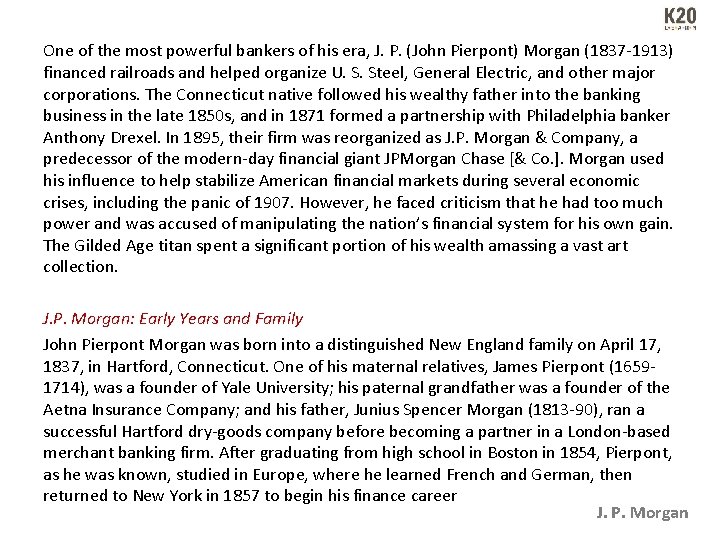 One of the most powerful bankers of his era, J. P. (John Pierpont) Morgan