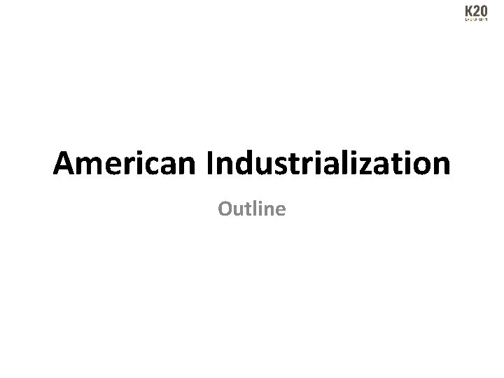 American Industrialization Outline 