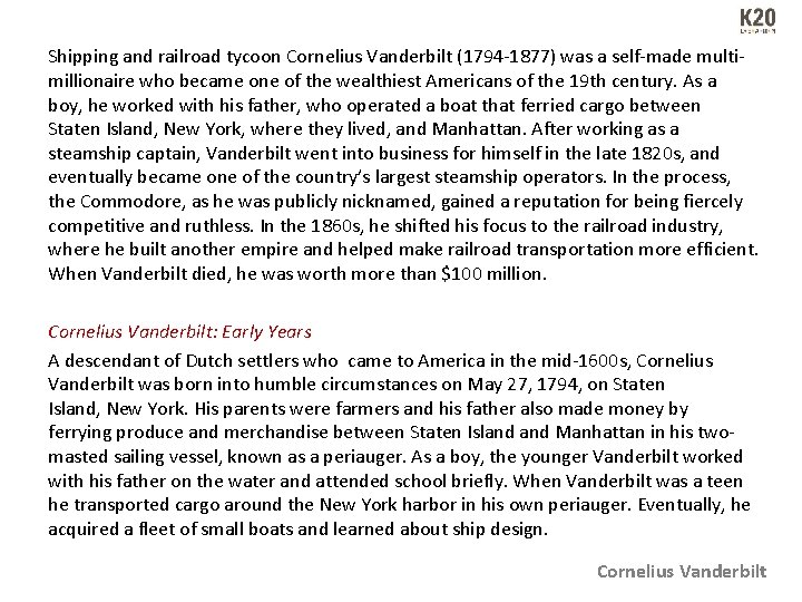 Shipping and railroad tycoon Cornelius Vanderbilt (1794 1877) was a self made multi millionaire