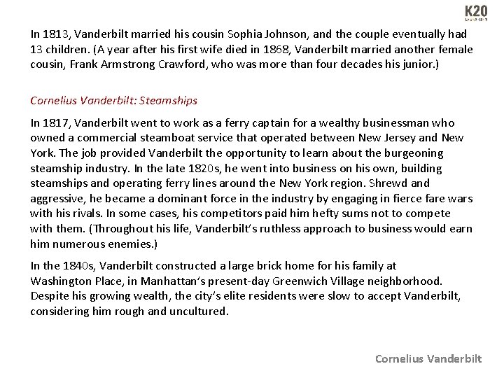 In 1813, Vanderbilt married his cousin Sophia Johnson, and the couple eventually had 13