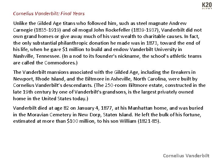 Cornelius Vanderbilt: Final Years Unlike the Gilded Age titans who followed him, such as