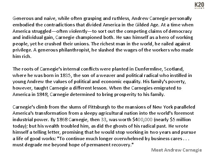 Generous and naïve, while often grasping and ruthless, Andrew Carnegie personally embodied the contradictions