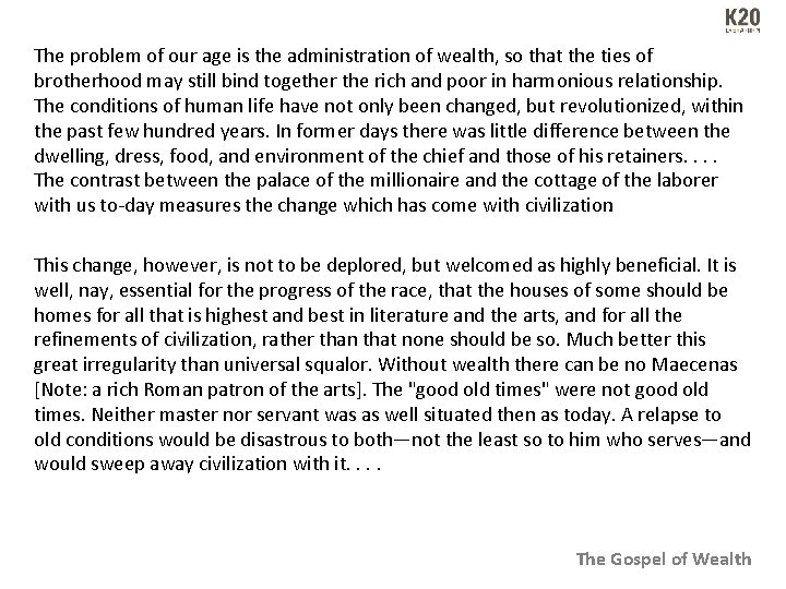 The problem of our age is the administration of wealth, so that the ties