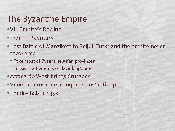 The Byzantine Empire • VI. Empire’s Decline • From 11 th century • Lost