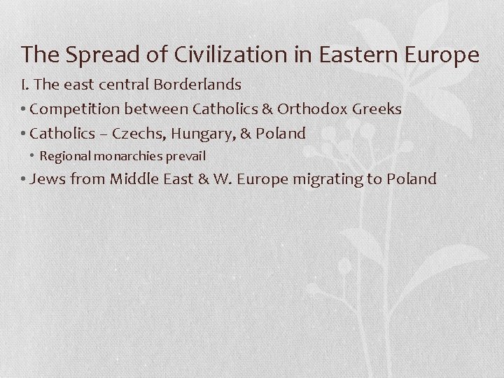 The Spread of Civilization in Eastern Europe I. The east central Borderlands • Competition