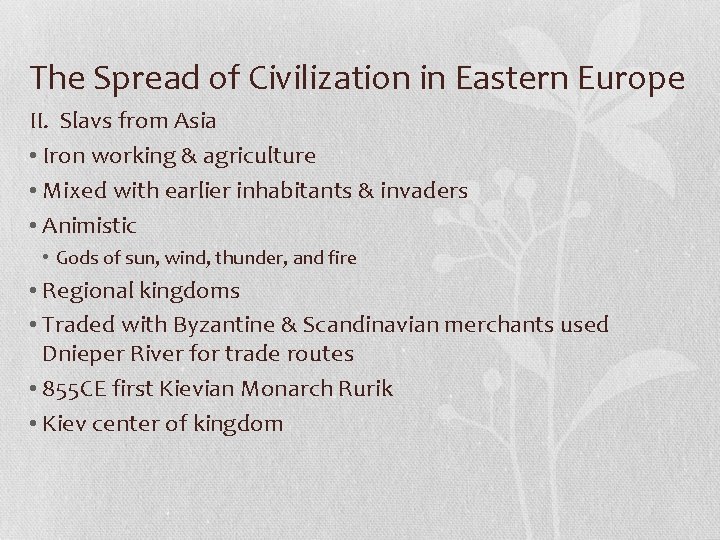 The Spread of Civilization in Eastern Europe II. Slavs from Asia • Iron working