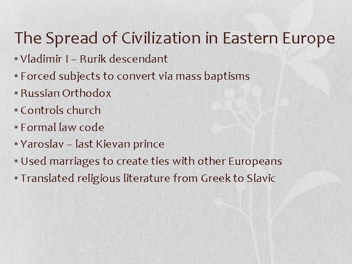 The Spread of Civilization in Eastern Europe • Vladimir I – Rurik descendant •