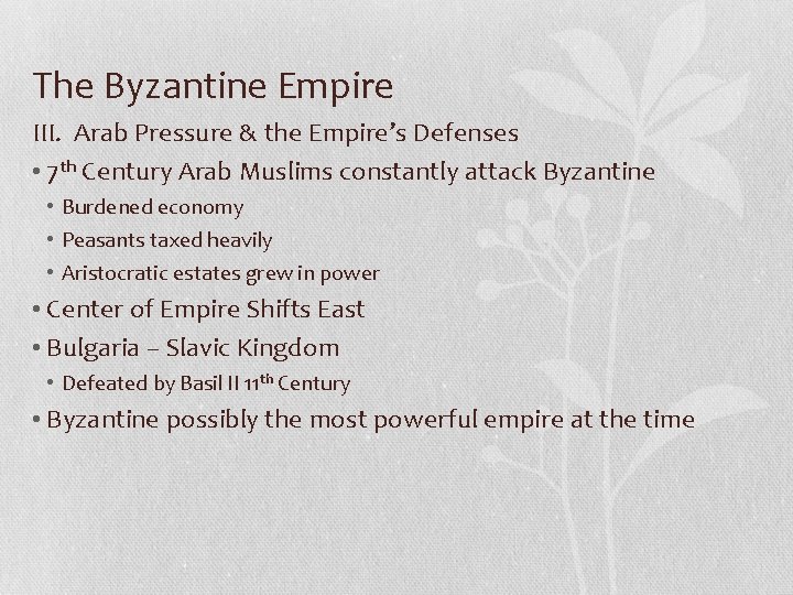 The Byzantine Empire III. Arab Pressure & the Empire’s Defenses • 7 th Century