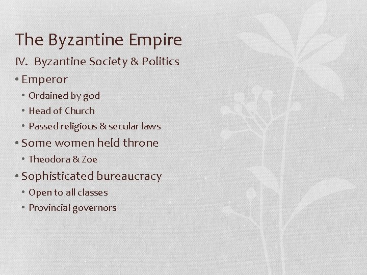 The Byzantine Empire IV. Byzantine Society & Politics • Emperor • Ordained by god