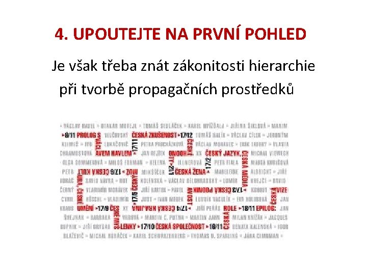 4. UPOUTEJTE NA PRVNÍ POHLED Je však třeba znát zákonitosti hierarchie při tvorbě propagačních