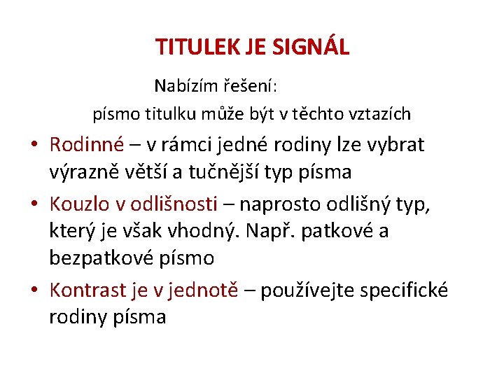 TITULEK JE SIGNÁL Nabízím řešení: písmo titulku může být v těchto vztazích • Rodinné