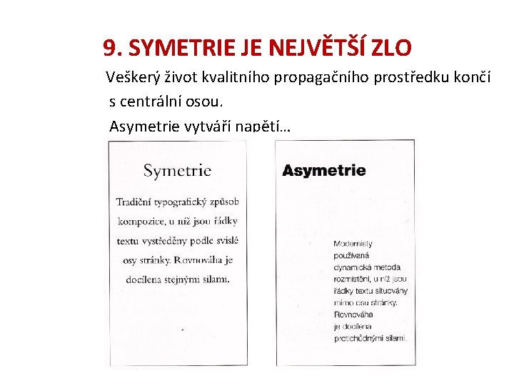 9. SYMETRIE JE NEJVĚTŠÍ ZLO Veškerý život kvalitního propagačního prostředku končí s centrální osou.