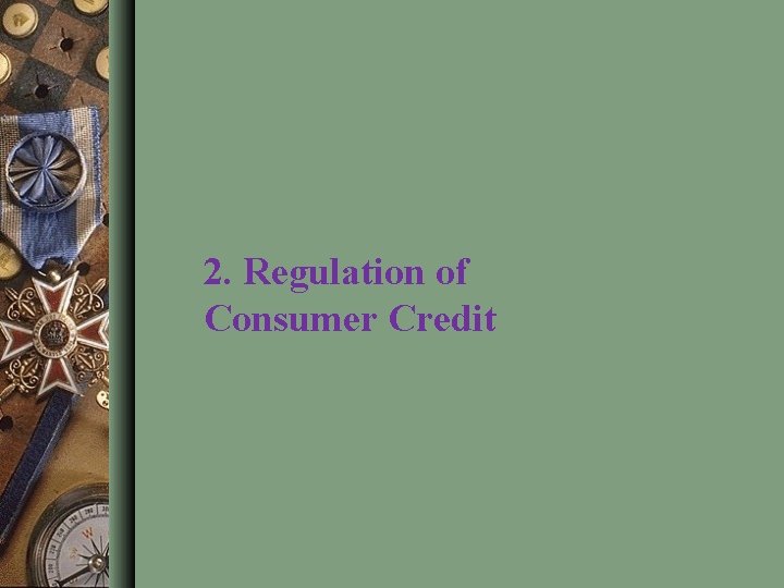 2. Regulation of Consumer Credit 