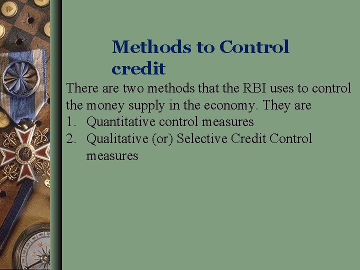 Methods to Control credit There are two methods that the RBI uses to control